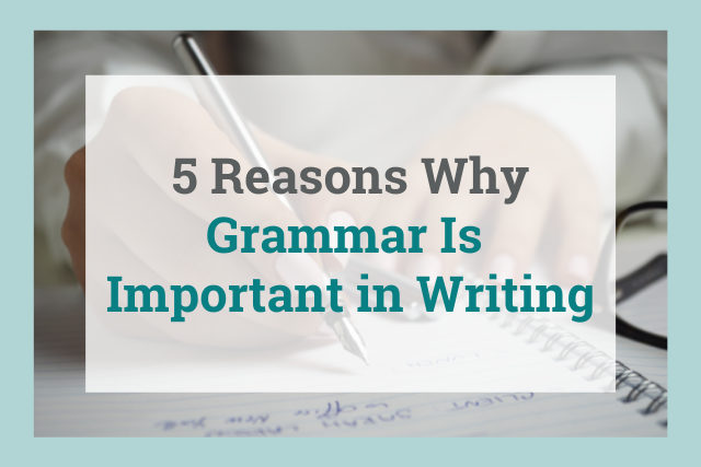 5 reasons why grammar is important in writing