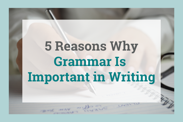 5-reasons-why-grammar-is-important-in-writing-2023