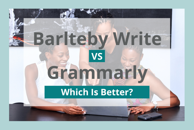 Bartleby Write vs Grammarly: Which Is Better for You?