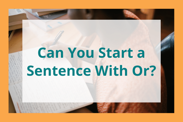 can-you-start-a-sentence-with-or