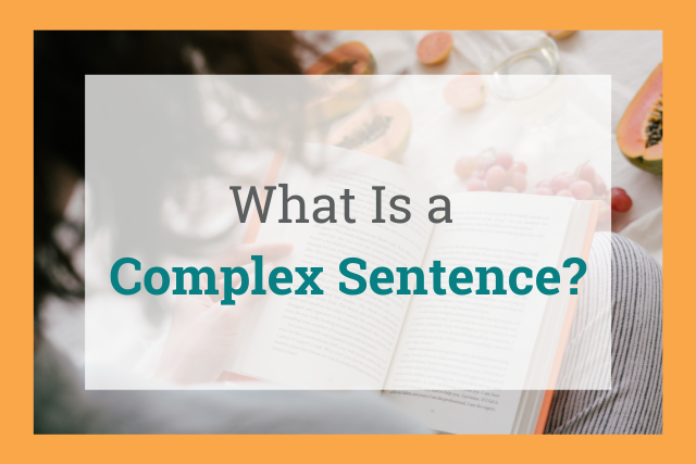 Complex Sentence Definition Explanation Types And Examples