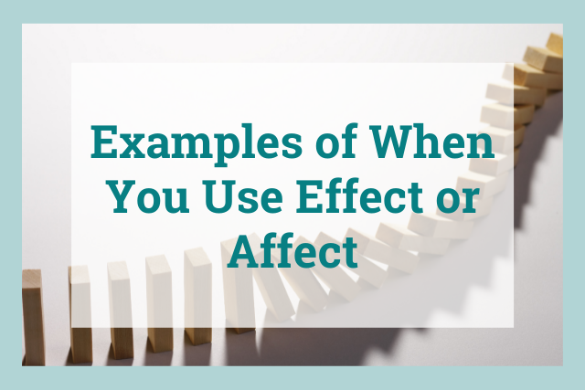 Effect vs Affect: Examples of When You Should Use Them