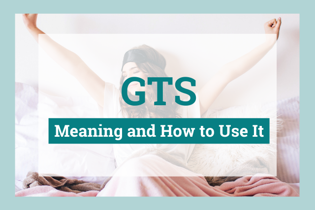 GTS Meaning: What Does It Mean and Stand For?