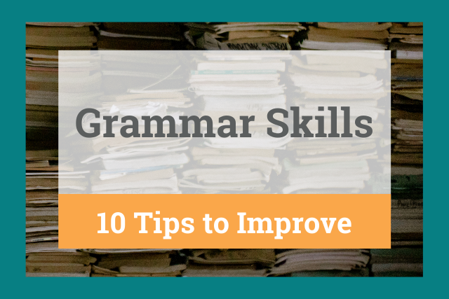 Grammar Skills: 10 Tips to Improve
