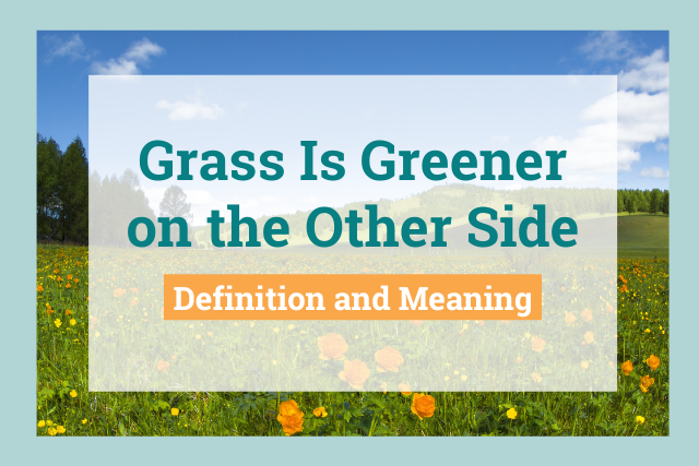 The Grass Is Greener On The Other Side What Does It Mean 
