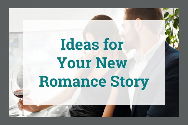 Ideas For Writing A Romance Novel Where Do You Get Them 