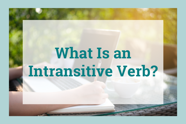 What is an intransitive verb?