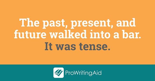 The past, present and future walked into a bar. It was tense