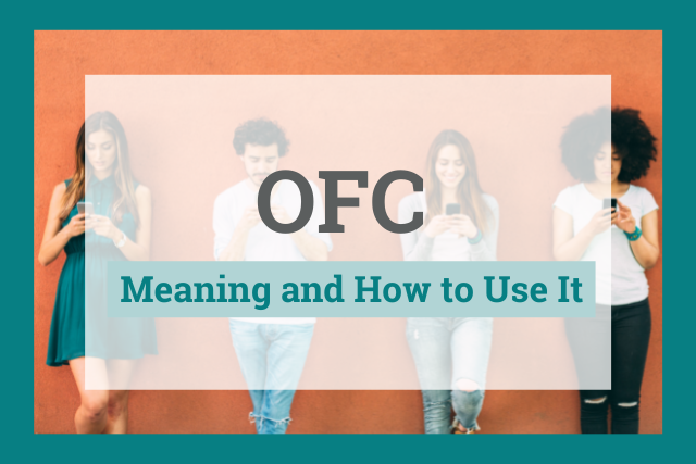 What Does OFC Mean? Snapchat, Texting, and More