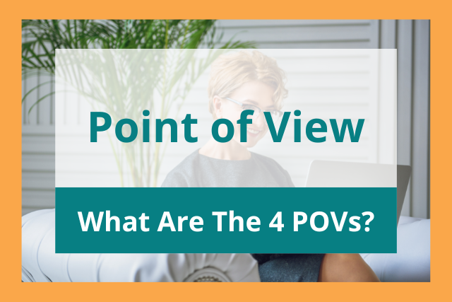 Point of View: What Is It? (With 1st, 2nd, 3rd, and 4th POV Examples)
