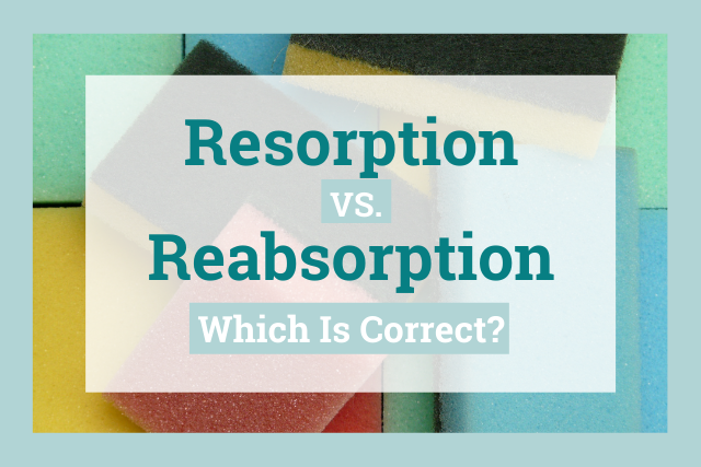 Resorption vs reabsorption title
