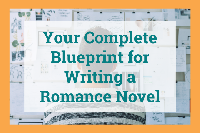 Your Complete Blueprint for Writing a Romance Novel