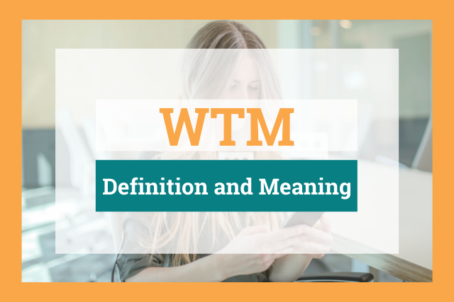 What Does WTM Mean?