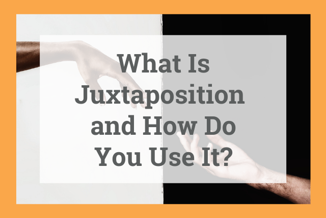 What Is Juxtaposition and How to Use It for Your Writing