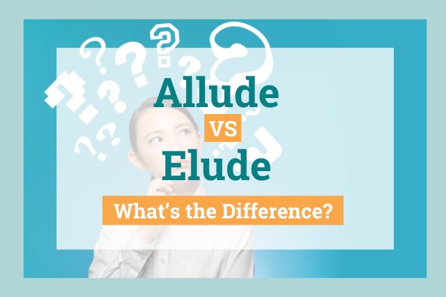 Elude vs. Allude: What is the Difference?