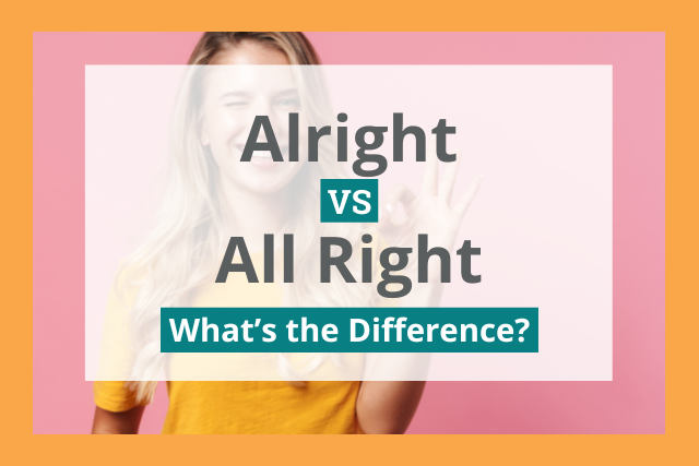 Alright vs All Right: What's the Difference?