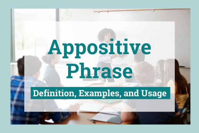 Appositive Phrase: What Is It & How To Use in Writing