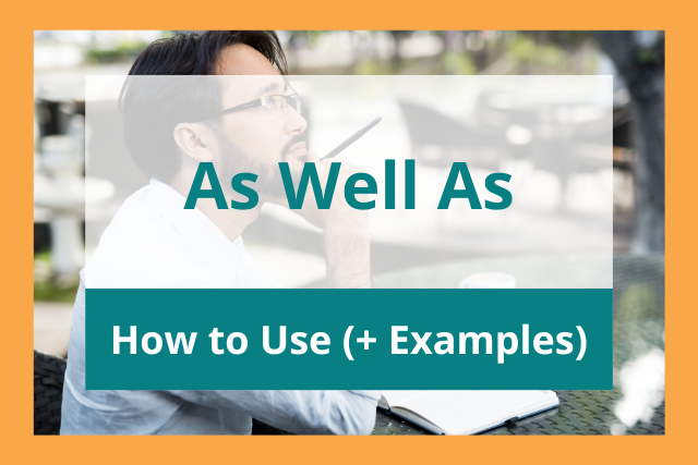 “As Well As” in a Sentence: How to Use It (with Examples)