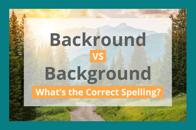 Backround or Background: Which Spelling Is Correct?