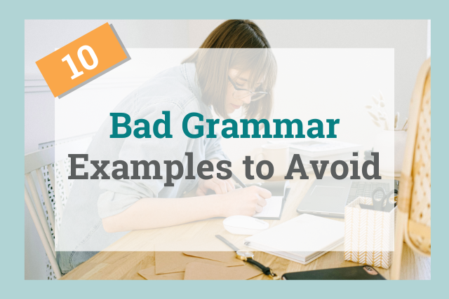 10 Bad Grammar Examples to Avoid