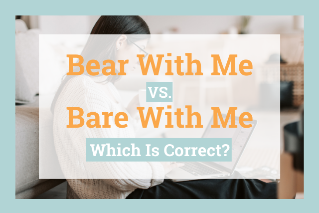 Bear With Me or Bare With Me: Which Is Correct?
