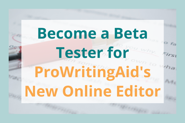 Want to be a beta tester for ProWritingAid’s new online editor?  