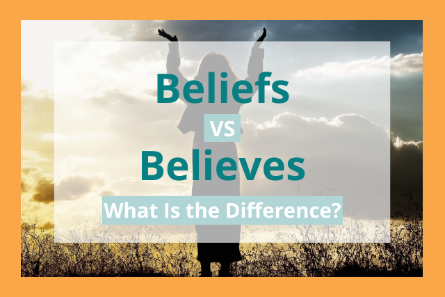 beliefs vs believes