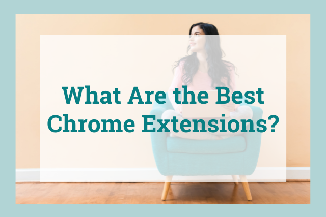 Best Chrome Extensions (2023): Top 20 Most Useful for Business Writers and More