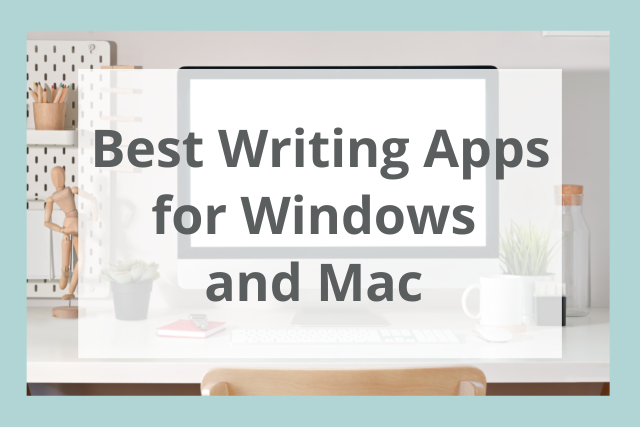 Best Writing Apps for Windows and Mac 2022