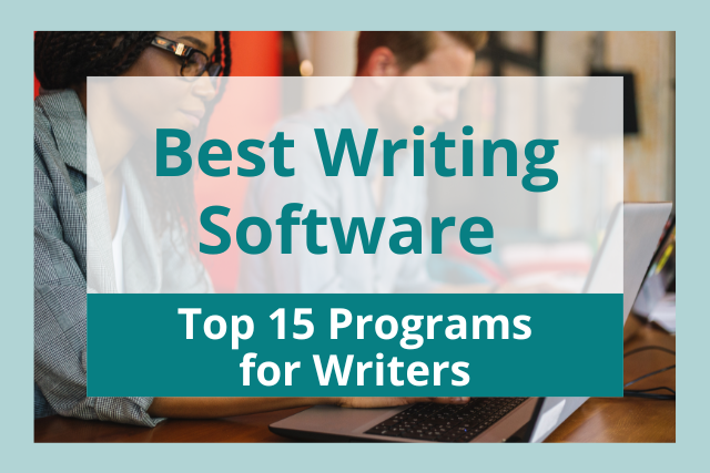 Best Writing Software: Top 15 Programs for Writers