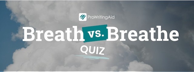 Breathe vs Breath: What Is the Difference?