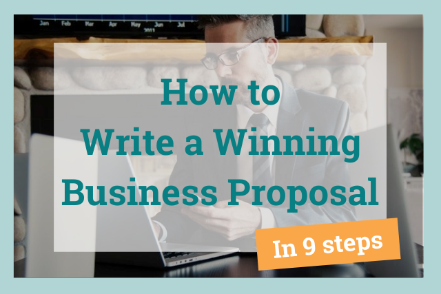 9 Steps to Writing A Business Proposal