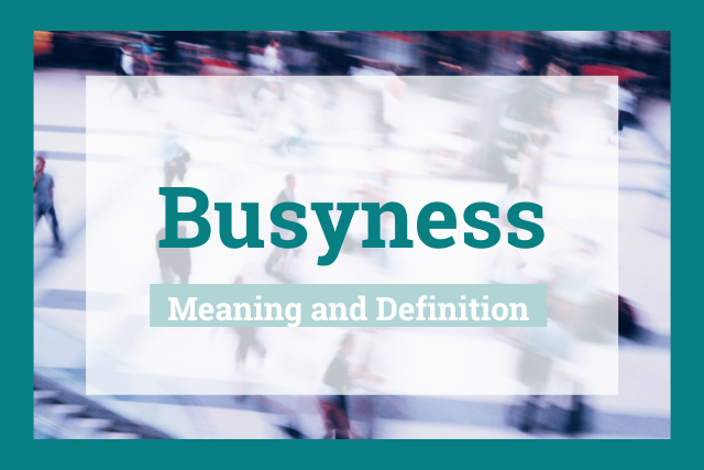 Busyness: Definition and Meaning 