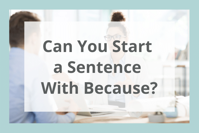 can you start a sentence with because