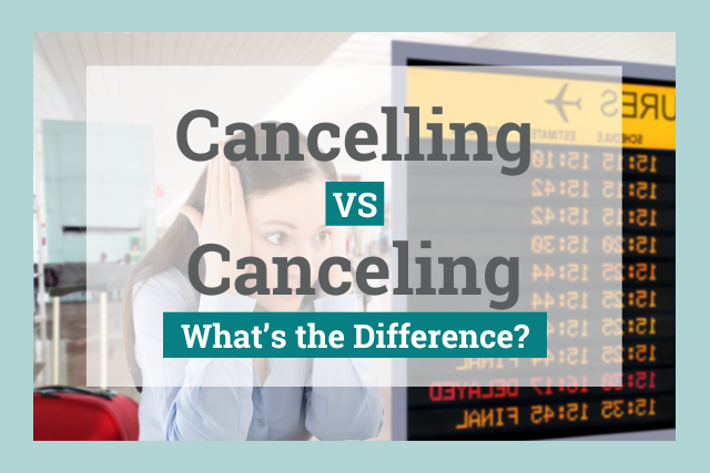 cancelling or canceling