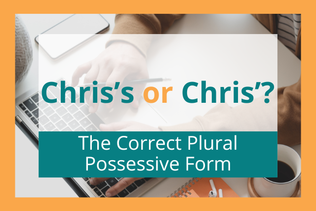 Chris's or Chris': The Correct Plural Possessive Form