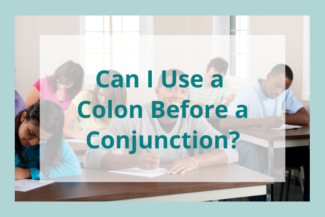 never use a colon bfore a conjunction