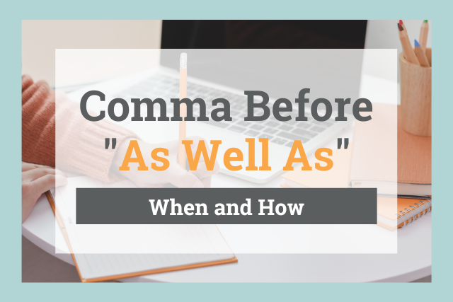 Comma Before "As Well As": How to Punctuate Correctly