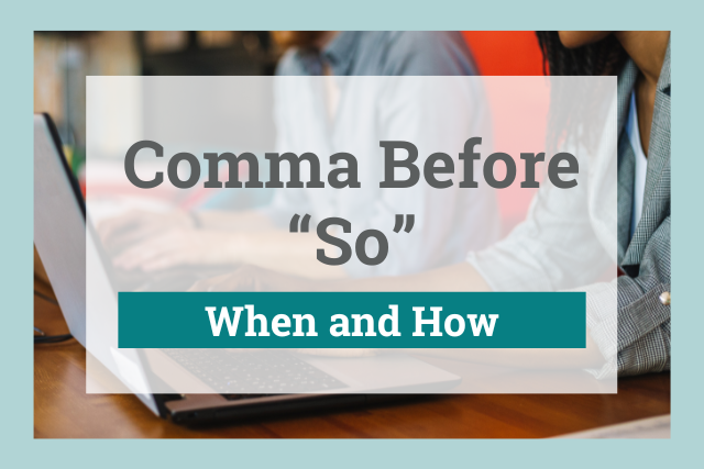 Do You Need a Comma Before "So"?