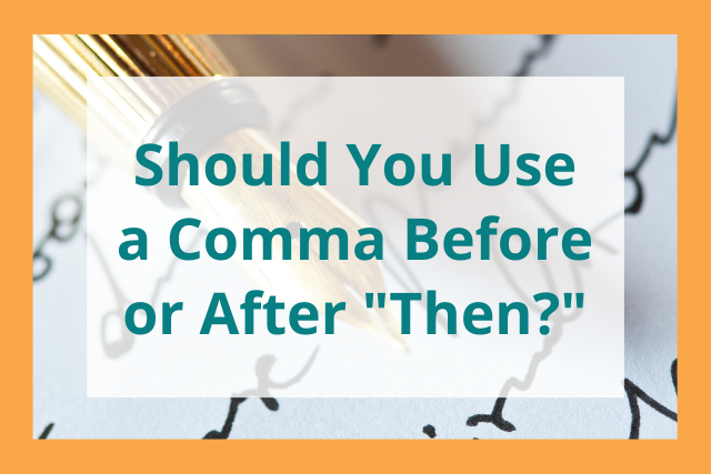 should-you-use-a-comma-before-then-or-after-then