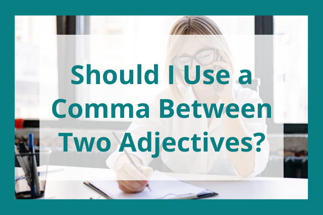 Can You Put A Comma Between Two Adjectives