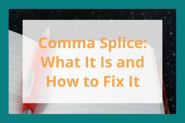 Comma Splice: What It Is and How to Fix It (with Examples)