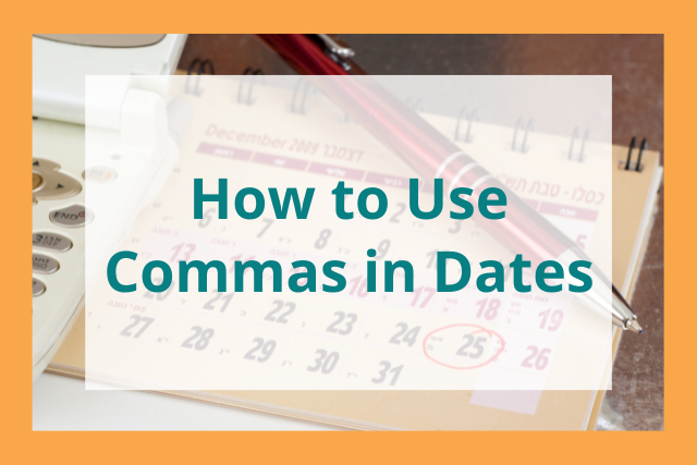 Commas in Dates: Where Do Commas Go Between Month and Year/Day and Month?