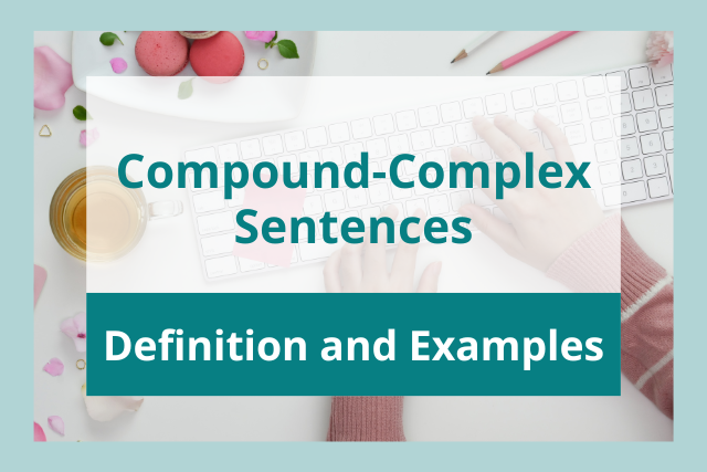 Compound-Complex Sentence: Definition and Examples 