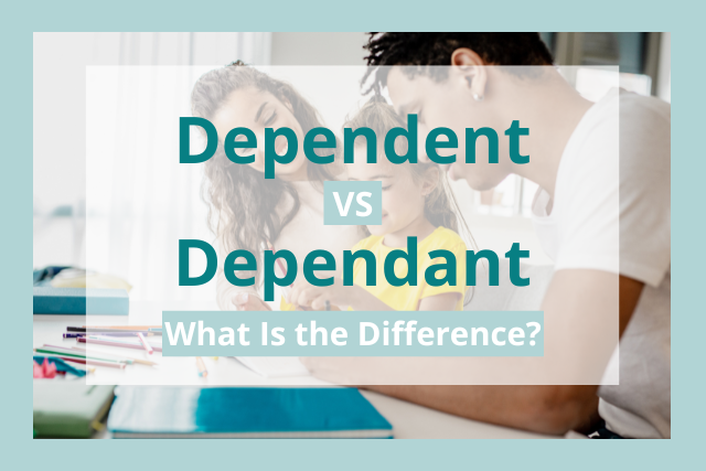 dependent vs dependant