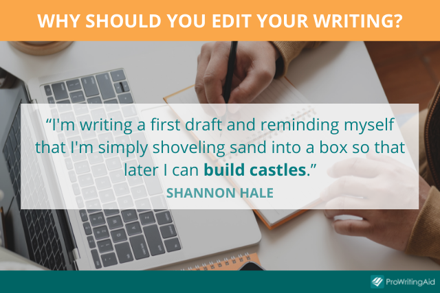 Quote: “I’m writing a first draft and reminding myself that I’m simply shoveling sand into a box so that later I can build castles.”