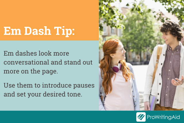 em dash tip: em dashes create a conversational tone