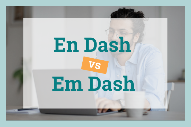 Em Dash vs En Dash: Get Them Right