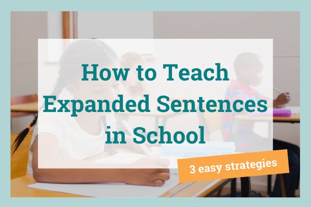 How to Teach Expanded Sentences in School