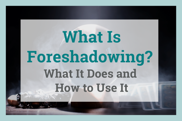 foreshadowing: what it does and how to use it